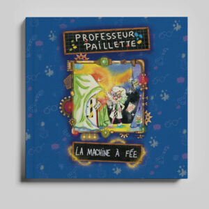 Livre Professeur Paillette - La Machine à Fée